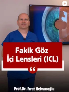 Prof. Dr. Fırat Helvacıoğlu: Fakik göz içi lensleri (ICL) – Veni Vidi Göz Caddebostan, Kadıköy İstanbul göz doktoru