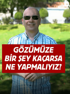 Prof. Dr. Fırat Helvacıoğlu: Gözümüze bir şey kaçarsa ne yapmalıyız – Veni Vidi Göz Caddebostan, Kadıköy İstanbul göz doktoru